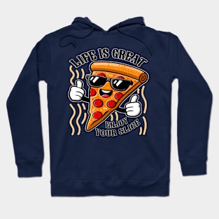 Funny Pizza Character, Life is Great Enjoy Your Slice Hoodie